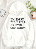 Women's Hoodie Im Sorry Did I Roll My Eyes Out Loud Playful Humor Hoodie