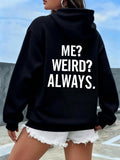 Women's Hoodie Me Weird Always Bold White Letters On Plain Black Hoodie