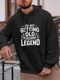 Men's Hoodie Im Not Getting Old Im Becoming A Legend Bold White Lettering With Star Accents On Black Hoodie