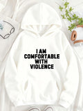 Women's Hoodie I Am Comfortable With Violence Bold Statement Text Hoodie