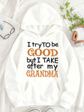 Women's Hoodie I Try To Be Good But I Take After My Grandma Playful Message On Soft Cozy Hoodie