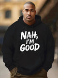 Men's Hoodie Nah Im Good Bold Statement White Painted Words Hoodie