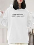 Women's Hoodie Sorry I Am Late I Did Not Want To Come Minimalist Statement Hoodie