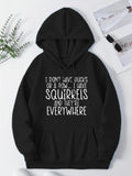 Women's Hoodie I Dont Have Ducks Or A Row I Have Squirrels And Theyre Everywhere Playful Whimsical Quote With Stylized Lettering Squirrels