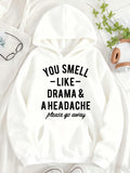 Women's Hoodie You Smell Like Drama And A Headache Please Go Away Simple Bold Statement Hoodie