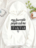 Women's Hoodie My Favorite People Call Me Mama With Playful Heart Drawing Hoodie
