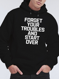Men's Hoodie Forget Your Troubles And Start Over Bold White Motivational Quote Hoodie