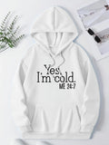 Women's Hoodie Yes Im Cold ME Twenty Four Seven Minimalist Cosy White Hoodie