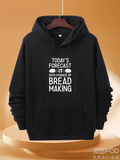 Men's Hoodie Todays Forecast With Clouds And Rising Loaf Bread Making