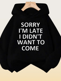 Women's Hoodie Sorry I Am Late Bold Statement White Text On Basic Black Hoodie