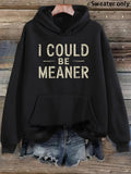 Women's Hoodie I Could Be Meaner Bold Statement Lettered Hoodie