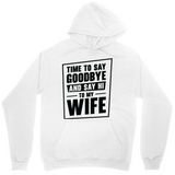 Men's Hoodie Time To Say Goodbye And Say Hi To My Wife Minimalist Bold Typography Sweatshirt