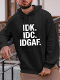 Men's Hoodie IDK IDC IDGAF Bold Statement Letters Hoodie