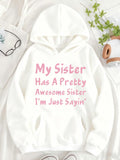 Women's Hoodie My Sister Has A Pretty Awesome Sister Im Just Sayin Hoodie