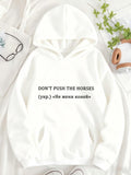 Women's Hoodie Dont Push The Horses Motivational Phrase With Clean Minimalist White Hoodie
