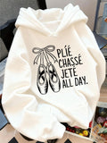 Women's Hoodie Plie Chasse Jete All Day With Ballet Shoes Hanging Gracefully Hoodie