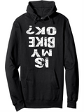 Men's Hoodie Is My Bike Ok Distressed Bold White Letters Bike