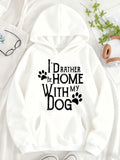 Women's Hoodie Id Rather Be Home With My Dog Playful Paw Prints Cozy Hoodie Dog