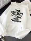 Men's Hoodie I Only Drink Coffee Three Days A Week Yesterday Today Tomorrow Hoodie
