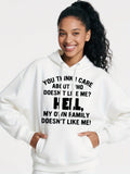 Women's Hoodie You Think I Care About Who Doesnt Like Me Hell My Own Family Doesnt Like Me Hoodie