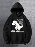 Men's Hoodie If Youre Happy And You Know It Funny Dinosaur Under Spotlight Hoodie