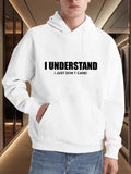 Men's Hoodie I Understand Bold Statement On Simple Urban Streetwear Hoodie