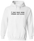 Men's Hoodie I Just Want Some Cheese And Quiet Minimalist Slogan On Simple White Hoodie Sweatshirt