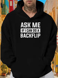 Men's Hoodie Ask Me If I Can Do A Backflip Bold White Lettering Urban Hoodie Backflip
