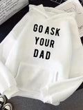 Men's Hoodie Go Ask Your Dad Bold Block Letters On White Minimalist Hoodie