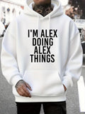 Men's Hoodie Im Alex Doing Alex Things Urban Streetwear Statement Hoodie