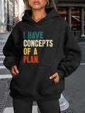Women's Hoodie I Have Concepts Of A Plan Colorful Block Letters Statement Hoodie