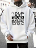 Men's Hoodie Ill Put You In The Trunk And Help People Look For You Hoodie