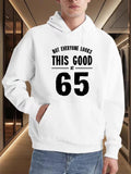 Men's Hoodie Not Everyone Looks This Good At Sixty Five Birthday Hoodie