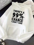 Men's Hoodie Theres A Ninetynine Percent Chance I Dont Care Letter Hoodie