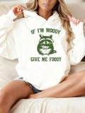 Women's Hoodie If Im Moody Give Me Foody Vintage Art Illustration With Hungry Raccoon Wearing Hoodie
