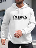 Men's Hoodie Im Terry Doing Terry Stuff Playful Text On Cozy Hoodie