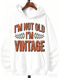 Men's Hoodie Im Not Old Im Vintage Bold Retro Typography With Rustic Accents Hoodie