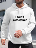 Men's Hoodie I Cant Remember Bold Black Font Casual Hoodie
