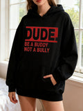 Women's Hoodie Dude Be A Buddy Not A Bully Statement Print With Bold Red Letters Hoodie