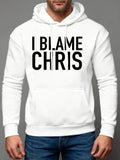 Men's Hoodie I Blame Chris Bold Text Statement Hoodie