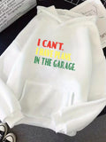 Men's Hoodie I Cant Bright Lettering With Bold Colorful Sentences On White Hoodie