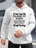 Men's Hoodie If You See Me Talking To Myself Just Move Along Staff Meeting Hoodie