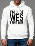 Men's Hoodie Im Just Wes Being Wes In Bold Black Lettering Hoodie