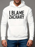 Men's Hoodie I Blame Zachary Bold Text On Bright Modern White Hoodie