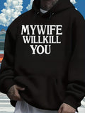 Men's Hoodie My Wife Will Kill You Bold White Lettering On Black Hoodie