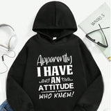 Men's Hoodie Apparently I Have An Attitude Who Knew Bold White Letters Hoodie