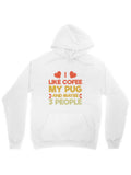 Men's Hoodie I Like Coffee My Pug And Maybe Three People Surrounded By Playful Warmhearted Text Hoodie