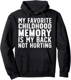 Men's Hoodie My Favorite Childhood Memory Is My Back Not Hurting Bold White Text Hoodie
