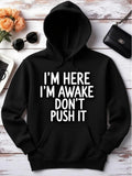 Women's Hoodie Im Here Im Awake Dont Push It Bold Lettering Hoodie