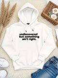 Women's Hoodie Undiscovered But Something Aint Right Minimalist Text Hoodie